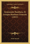 Grammaire Bambara, Et Lexique Bambara-Francais (1913)