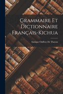 Grammaire Et Dictionnaire Fran?ais-Kichua