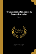 Grammaire historique de la langue franaise; Volume 3