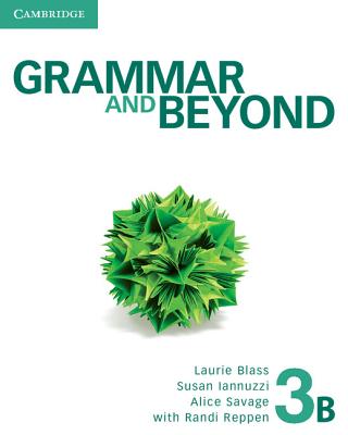 Grammar and Beyond Level 3 Student's Book B - Reppen, Randi, and Blass, Laurie, and Iannuzzi, Susan