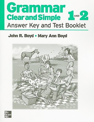 Grammar Clear and Simple 1 and 2, Answer Key and Test Booklet - Boyd, John R, and Boyd, Mary Ann, PhD, RN