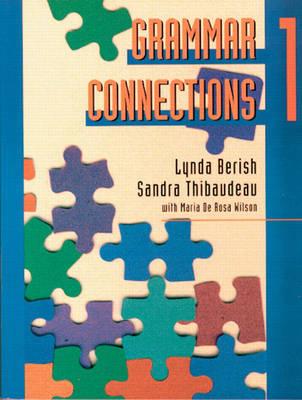 Grammar Connections 1 - Berish, Lynda, and Thibaudeau, Sandra