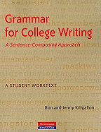 Grammar for College Writing: A Sentence-Composing Approach: A Student Worktext