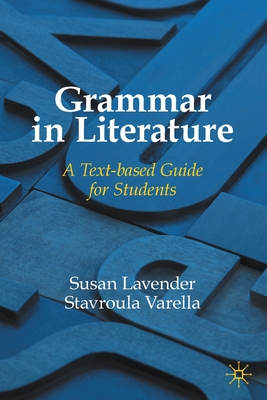Grammar in Literature: A Text-based Guide for Students - Lavender, Susan, and Varella, Stavroula