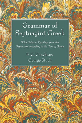 Grammar of Septuagint Greek - Cornybeare, F C (Editor), and Stock, George, St. (Editor)