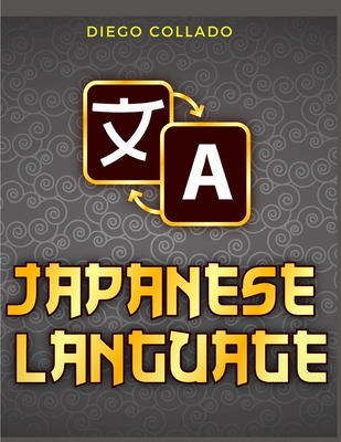 Grammar of the Japanese Language: A Japanese Approach to Learning Japanese Grammar - Diego Collado