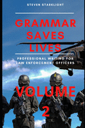 Grammar Saves Lives! Volume 2: Professional Writing for Law Enforcement Officers