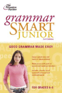 Grammar Smart Junior: Good Grammar Made Easy - Buffa, Liz, and Mallison, Jane, and Princeton Review