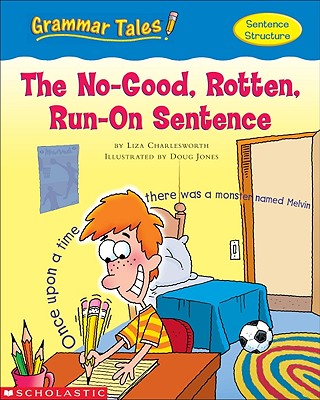 Grammar Tales: The No-Good, Rotten, Run-On Sentence - Charlesworth, Liza