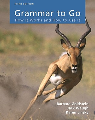 Grammar to Go: How It Works and How to Use It - Goldstein, Barbara, and Waugh, Jack, and Linsky, Karen