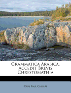 Grammatica Arabica. Accedit Brevis Chrestomathia