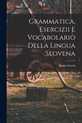 Grammatica, Esercizii E Vocabolario Della Lingua Slovena - Guyon, Bruno