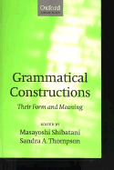 Grammatical Constructions: Their Form and Meaning - Shibatani, Masayoshi (Editor), and Thompson, Sandra A (Editor)