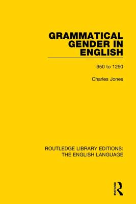 Grammatical Gender in English: 950 to 1250 - Jones, Charles