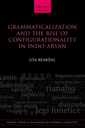 Grammaticalization and the Rise of Configurationality in Indo-Aryan