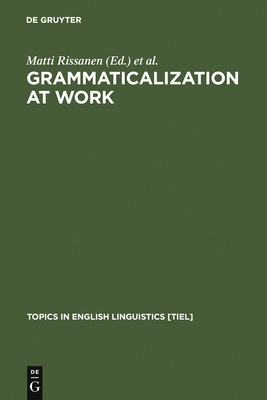 Grammaticalization at Work - Rissanen, Matti (Editor), and Kyt, Merja (Editor), and Heikkonen, Kirsi (Editor)