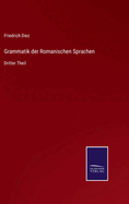 Grammatik der Romanischen Sprachen: Dritter Theil