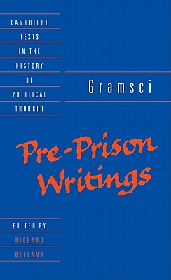 Gramsci: Pre-Prison Writings - Gramsci, Antonio, and Bellamy, Richard (Editor), and Cox, Virginia (Translated by)