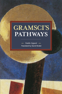 Gramsci's Pathways - Liguori, Guido