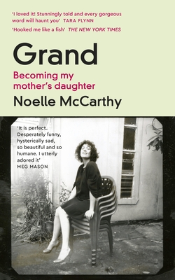 Grand: Becoming My Mother's Daughter - McCarthy, Noelle