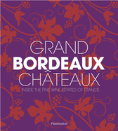 Grand Bordeaux Chteaux: Inside the Fine Wine Estates of France