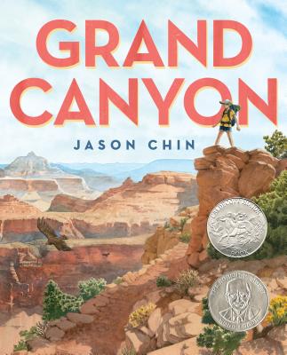 Grand Canyon: (Caldecott Honor Book) - Chin, Jason