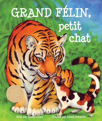 Grand F?lin, Petit Chat: (big Cat, Little Kitty in French) - Cohn, Scotti, and Detwiler, Susan (Illustrator), and Troff, Sophie (Translated by)