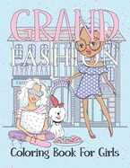 Grand Fashion Coloring Book For Girls: This fashion coloring book for girls 8-12 and all ages, Fun and Stylish clothes illustrations for Women