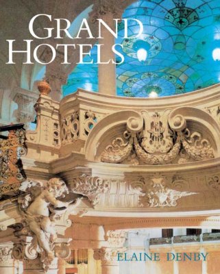 Grand Hotels: Reality and Illusion - Denby, Elaine