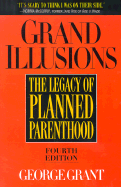 Grand Illusions: The Legacy of Planned Parenthood