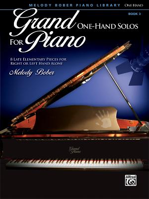 Grand One-Hand Solos for Piano, Bk 3: 8 Late Elementary Pieces for Right or Left Hand Alone - Bober, Melody (Composer)
