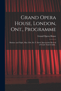 Grand Opera House, London, Ont., Programme [microform]: Matinee and Night, May 25th, Ed. F. Davis' Spectacular Revival of Uncle Tom's Cabin .