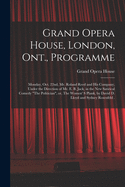 Grand Opera House, London, Ont., Programme [microform]: Monday, Oct. 22nd, Mr. Roland Reed and His Company, Under the Direction of Mr. E. B. Jack, in the New Satirical Comedy "The Politician", or, The Women' S Plank, by David D. Lloyd and Sydney...