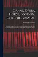 Grand Opera House, London, Ont., Programme [microform]: Thursday, August 20th, the Popular Entertainers Ward & Vokes in the Farcical Success "A Run on the Bank" (by Chas. E. Blaney) .