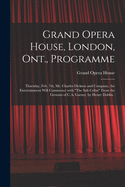 Grand Opera House, London, Ont., Programme [microform]: Thursday, Feb. 7th, Mr. Charles Dickson and Company, the Entertainment Will Commence With "The Salt Cellar" From the German of C.A. Garner, by Henry Doblin .