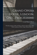 Grand Opera House, London, Ont., Programme [microform]: Thursday, January 10th, the Queen of Society Entertainers, Miss Nellie Ganthony, in Her Unique Musical Sketches .