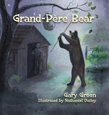 Grand-Pere Bear - Green, Gary, and Russell, Liz (Editor)