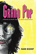 Grand Pop: A Memoir by Keefe Taylor as Told to Rand Bishop