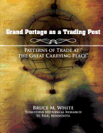 Grand Portage as a Trading Post: Patterns of Trade at "The Great Carrying Place"