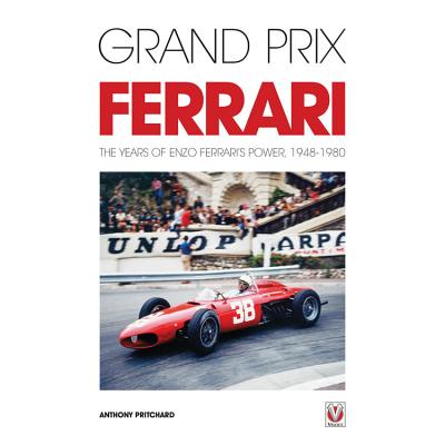 Grand Prix Ferrari: The Years of Enzo Ferrari's Power, 1948-1980 - Pritchard, Anthony