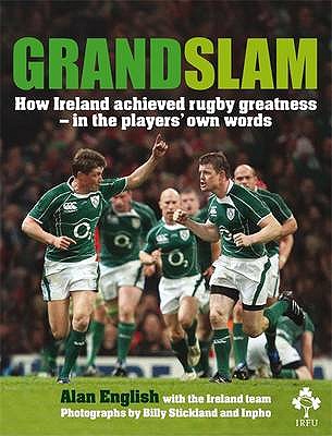 Grand Slam: How Ireland Achieved Rugby Greatness - in the Players' Own Words - English, Alan