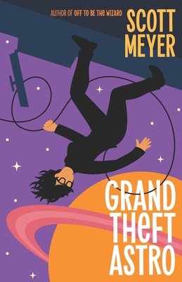 Grand Theft Astro - Meyer, Scott