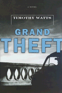 Grand Theft - Watts, Timothy