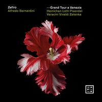 Grand Tour a Venezia - Alfredo Bernardini (oboe); Cecilia Bernardini (violin); Paolo Grazzi (oboe); Rossella Croce (violin); Zefiro;...