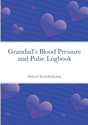 Grandad's Blood Pressure and Pulse Logbook - World Publishing, Dubreck