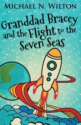 Granddad Bracey And The Flight To The Seven Seas - Wilton, Michael N