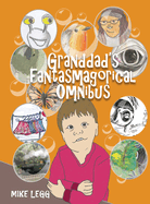 Granddad's Fantasmagorical Omnibus
