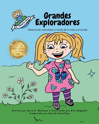 Grandes Exploradores: Observando naturaleza a trav?s de la vista y el sonido - Mullane, Kara A, and Bagwell, Brie (Illustrator), and Santillan, Sarahi (Translated by)