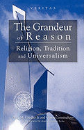 Grandeur of Reason: Religion, Tradition and Universalism