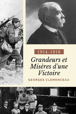 Grandeurs et Misres d'une Victoire - Clemenceau, Georges